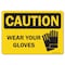 Signmission OSHA Caution Sign, Wear Your Gloves, 10in X 7in Rigid Plastic, 7" H, 10" W, Landscape OS-CS-P-710-L-19259 - alternate 1